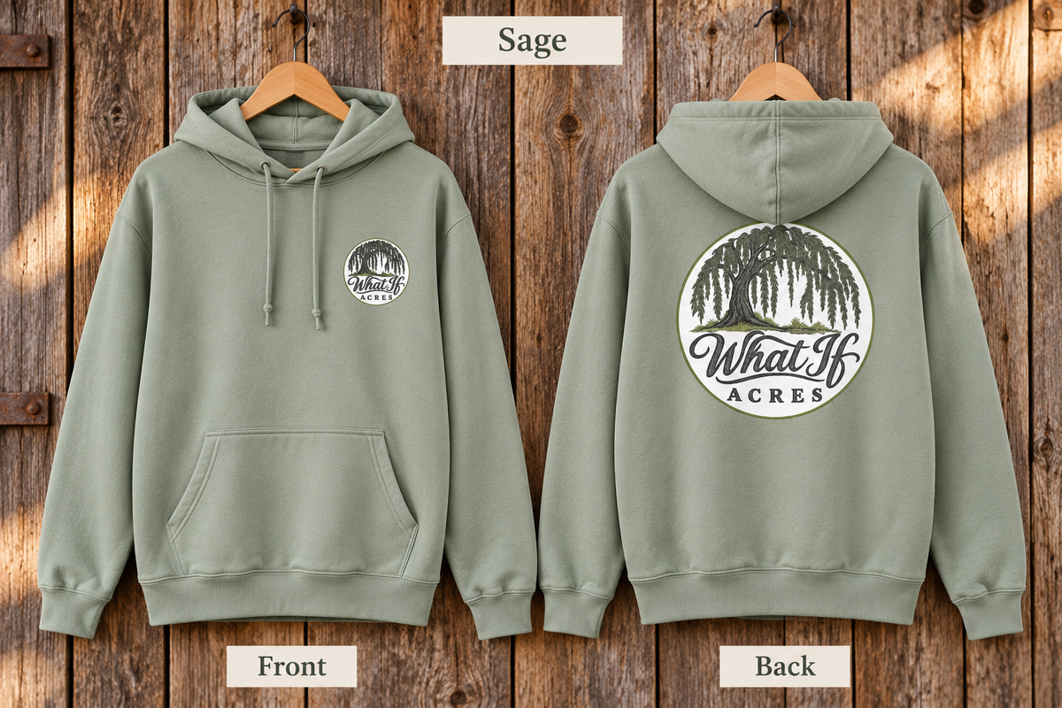 What If Acres Willow Tree Sage hoodie sweatshirt, small front chest logo and large back logo.